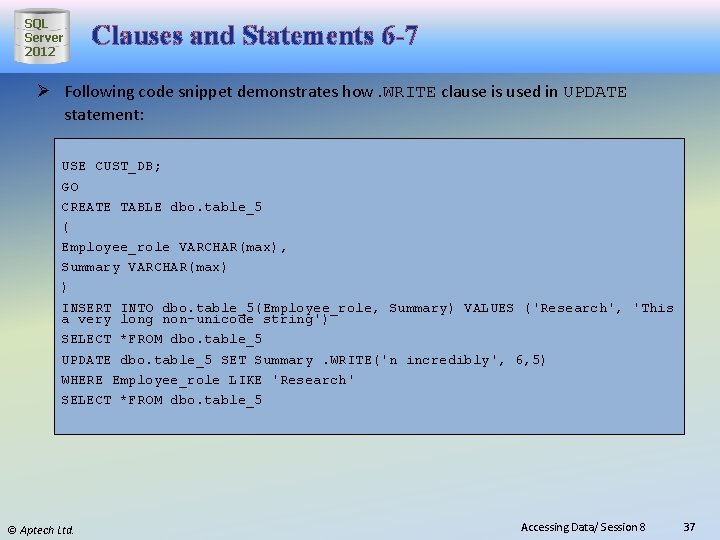 SQL Server 2012 Clauses and Statements 6 -7 Ø Following code snippet demonstrates how.