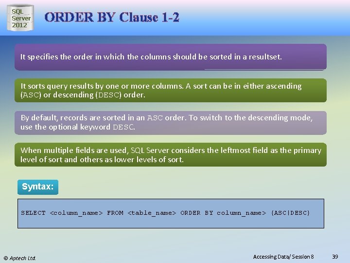 SQL Server 2012 ORDER BY Clause 1 -2 It specifies the order in which