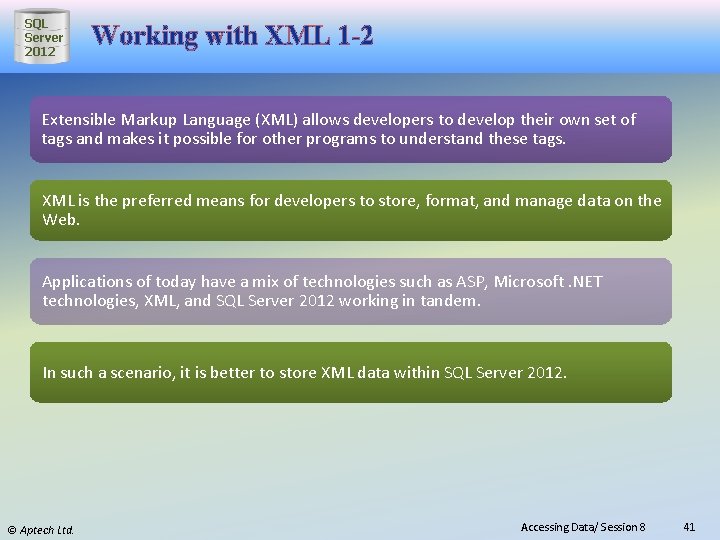 SQL Server 2012 Working with XML 1 -2 Extensible Markup Language (XML) allows developers