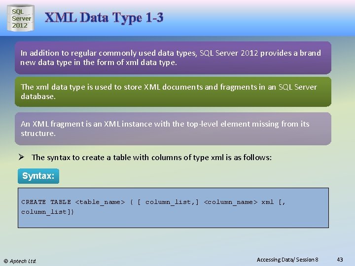 SQL Server 2012 XML Data Type 1 -3 In addition to regular commonly used