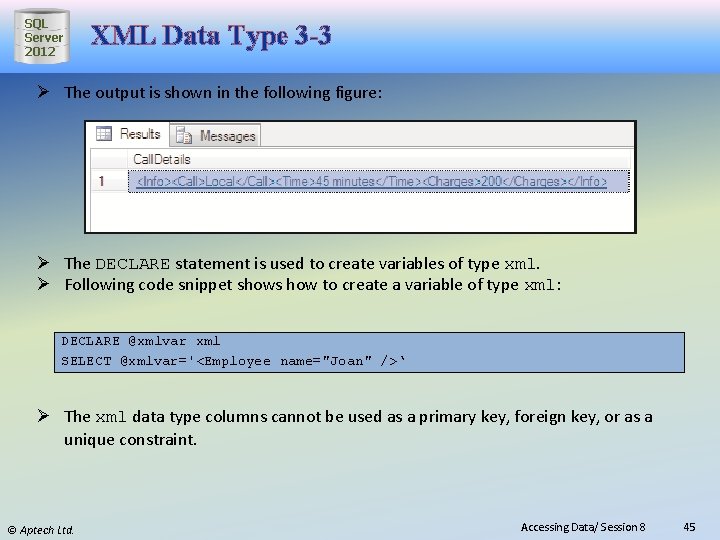 SQL Server 2012 XML Data Type 3 -3 Ø The output is shown in