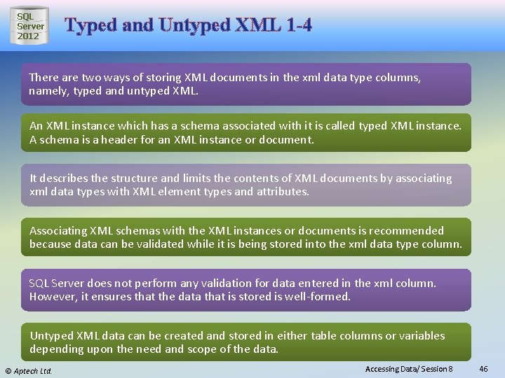SQL Server 2012 Typed and Untyped XML 1 -4 There are two ways of