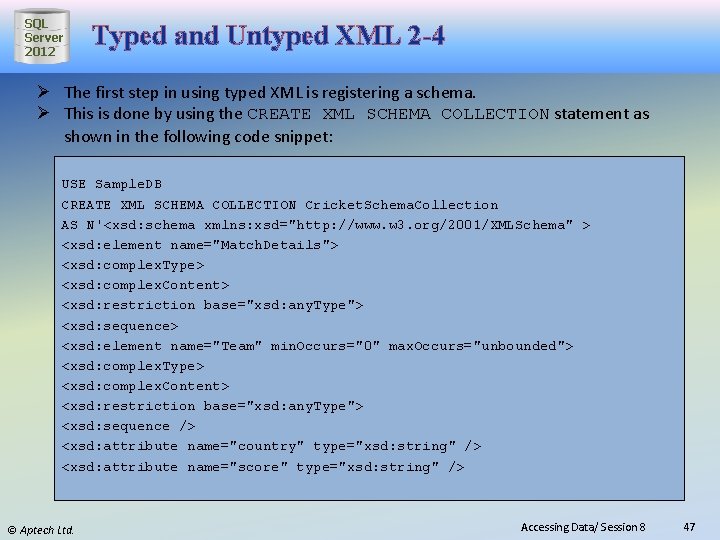 SQL Server 2012 Typed and Untyped XML 2 -4 Ø The first step in
