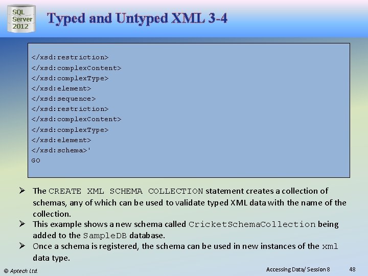 SQL Server 2012 Typed and Untyped XML 3 -4 </xsd: restriction> </xsd: complex. Content>