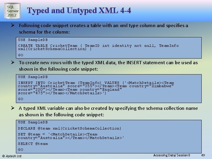 SQL Server 2012 Typed and Untyped XML 4 -4 Ø Following code snippet creates