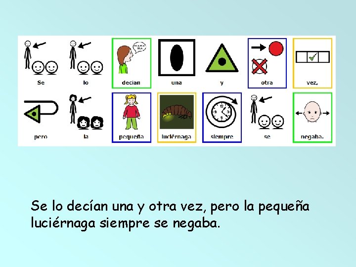 Se lo decían una y otra vez, pero la pequeña luciérnaga siempre se negaba.