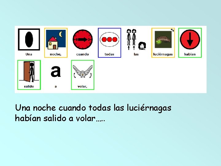 Una noche cuando todas luciérnagas habían salido a volar…. . 