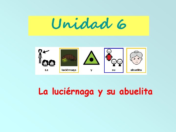 Unidad 6 La luciérnaga y su abuelita 