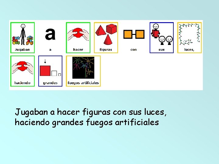 Jugaban a hacer figuras con sus luces, haciendo grandes fuegos artificiales 