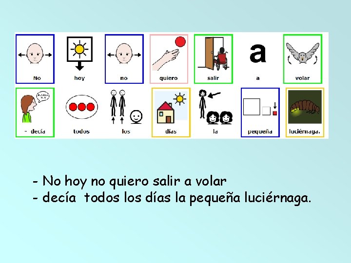 - No hoy no quiero salir a volar - decía todos los días la