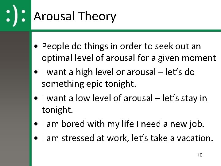 Arousal Theory • People do things in order to seek out an optimal level