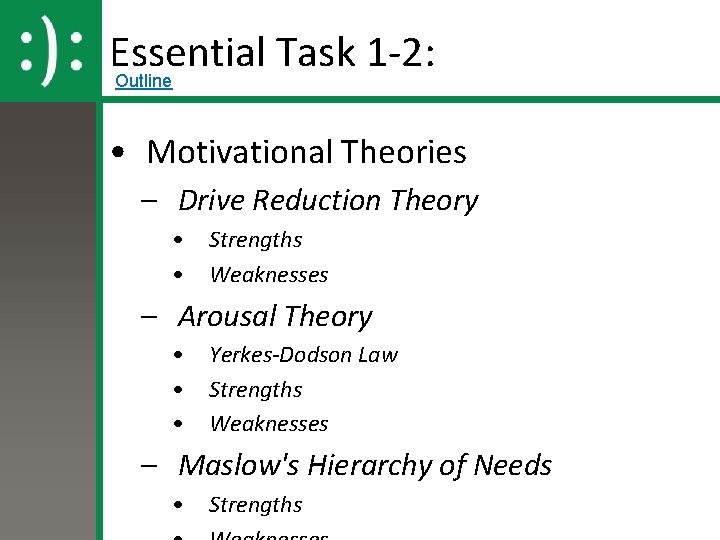 Essential Task 1 -2: Outline • Motivational Theories – Drive Reduction Theory • •