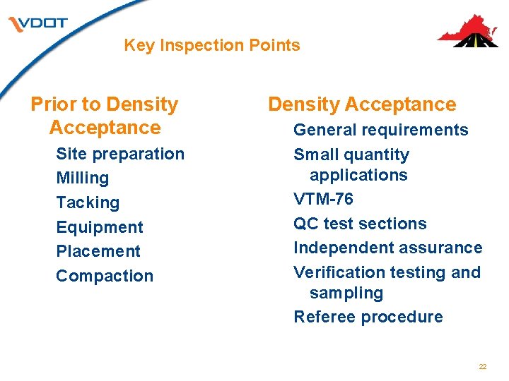 Key Inspection Points Prior to Density Acceptance Site preparation Milling Tacking Equipment Placement Compaction Key Inspection Points Prior to Density Acceptance Site preparation Milling Tacking Equipment Placement Compaction