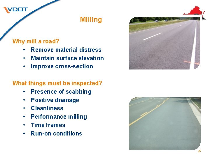 Milling Why mill a road? • Remove material distress • Maintain surface elevation • Milling Why mill a road? • Remove material distress • Maintain surface elevation •