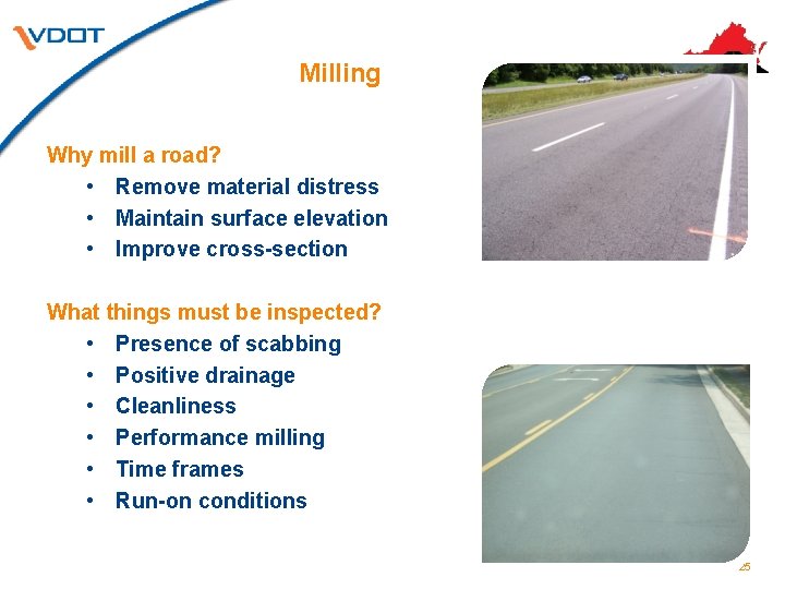 Milling Why mill a road? • Remove material distress • Maintain surface elevation •