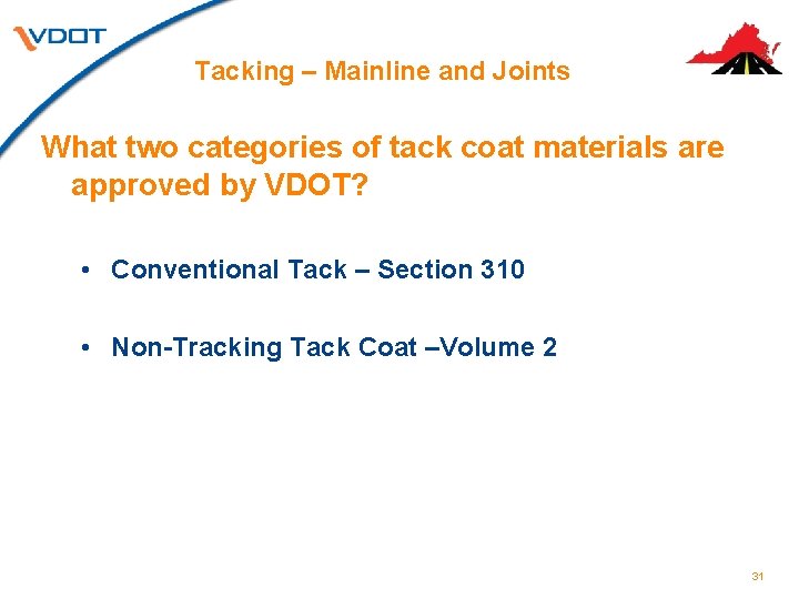 Tacking – Mainline and Joints What two categories of tack coat materials are approved