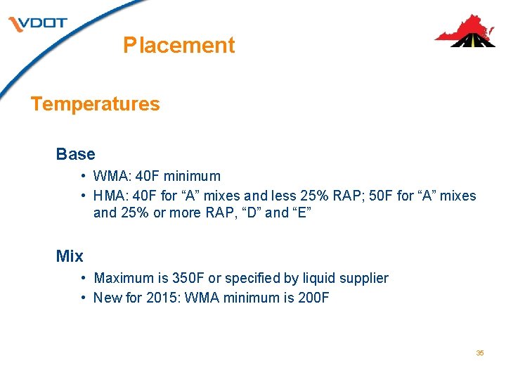 Placement Temperatures Base • WMA: 40 F minimum • HMA: 40 F for “A” Placement Temperatures Base • WMA: 40 F minimum • HMA: 40 F for “A”