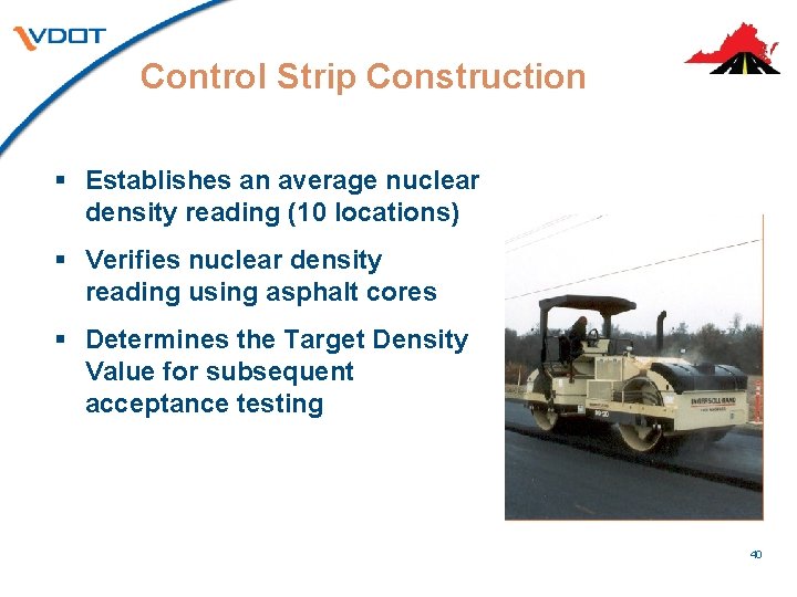 Control Strip Construction § Establishes an average nuclear density reading (10 locations) § Verifies