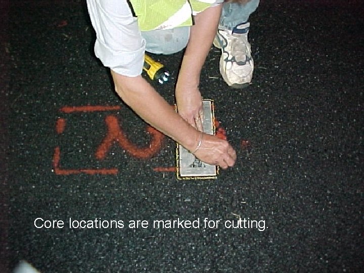 Core locations are marked for cutting. Core locations are marked for cutting.