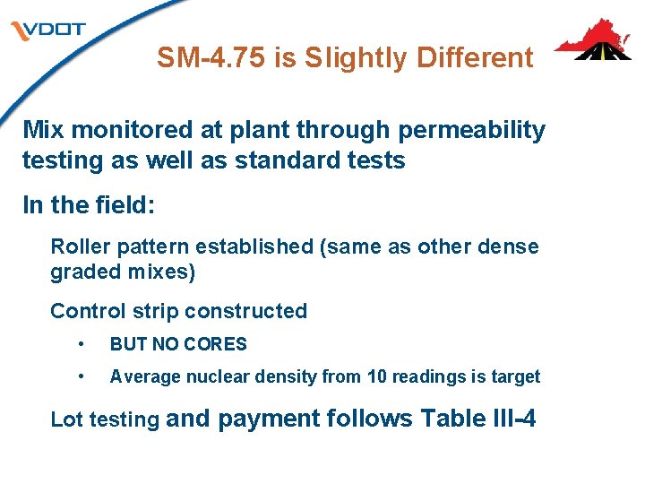 SM-4. 75 is Slightly Different Mix monitored at plant through permeability testing as well