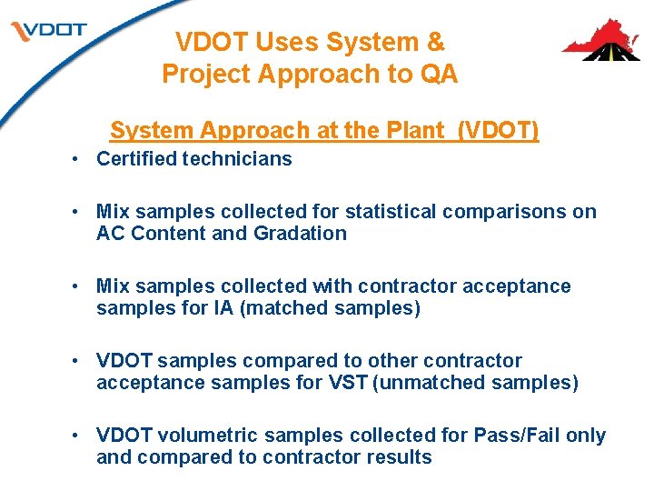 VDOT Uses System & Project Approach to QA System Approach at the Plant (VDOT) VDOT Uses System & Project Approach to QA System Approach at the Plant (VDOT)