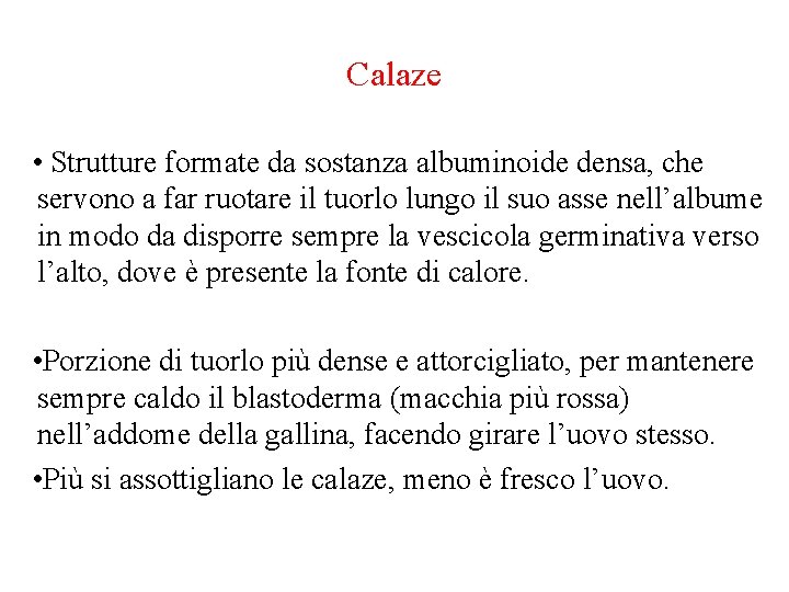 Calaze • Strutture formate da sostanza albuminoide densa, che servono a far ruotare il Calaze • Strutture formate da sostanza albuminoide densa, che servono a far ruotare il