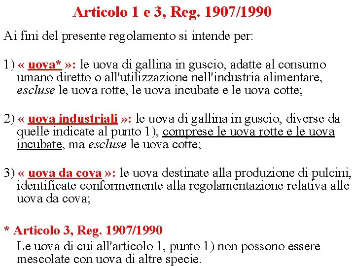 Articolo 1 e 3, Reg. 1907/1990 Ai fini del presente regolamento si intende per: Articolo 1 e 3, Reg. 1907/1990 Ai fini del presente regolamento si intende per:
