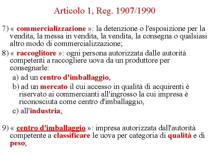 Articolo 1, Reg. 1907/1990 7) « commercializzazione » : la detenzione o l'esposizione per Articolo 1, Reg. 1907/1990 7) « commercializzazione » : la detenzione o l'esposizione per