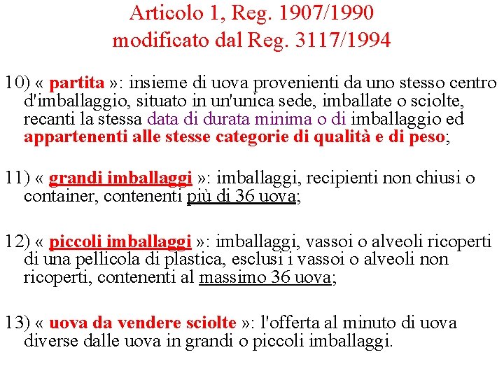 Articolo 1, Reg. 1907/1990 modificato dal Reg. 3117/1994 10) « partita » : insieme Articolo 1, Reg. 1907/1990 modificato dal Reg. 3117/1994 10) « partita » : insieme