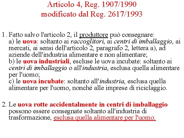 Articolo 4, Reg. 1907/1990 modificato dal Reg. 2617/1993 1. Fatto salvo l'articolo 2, il Articolo 4, Reg. 1907/1990 modificato dal Reg. 2617/1993 1. Fatto salvo l'articolo 2, il