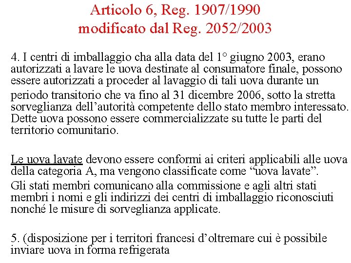 Articolo 6, Reg. 1907/1990 modificato dal Reg. 2052/2003 4. I centri di imballaggio cha Articolo 6, Reg. 1907/1990 modificato dal Reg. 2052/2003 4. I centri di imballaggio cha