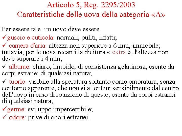 Articolo 5, Reg. 2295/2003 Caratteristiche delle uova della categoria «A» Per essere tale, un Articolo 5, Reg. 2295/2003 Caratteristiche delle uova della categoria «A» Per essere tale, un