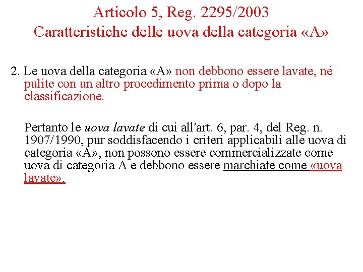 Articolo 5, Reg. 2295/2003 Caratteristiche delle uova della categoria «A» 2. Le uova della Articolo 5, Reg. 2295/2003 Caratteristiche delle uova della categoria «A» 2. Le uova della