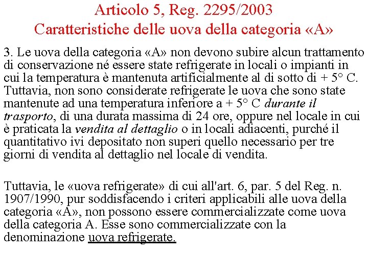 Articolo 5, Reg. 2295/2003 Caratteristiche delle uova della categoria «A» 3. Le uova della Articolo 5, Reg. 2295/2003 Caratteristiche delle uova della categoria «A» 3. Le uova della