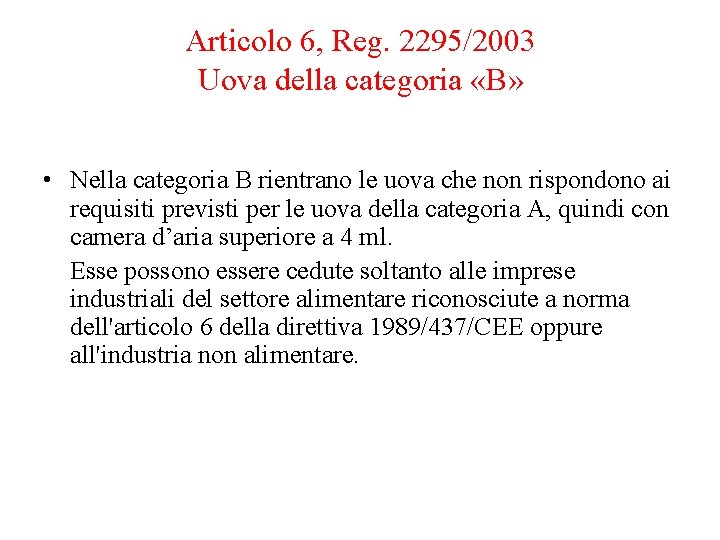 Articolo 6, Reg. 2295/2003 Uova della categoria «B» • Nella categoria B rientrano le Articolo 6, Reg. 2295/2003 Uova della categoria «B» • Nella categoria B rientrano le