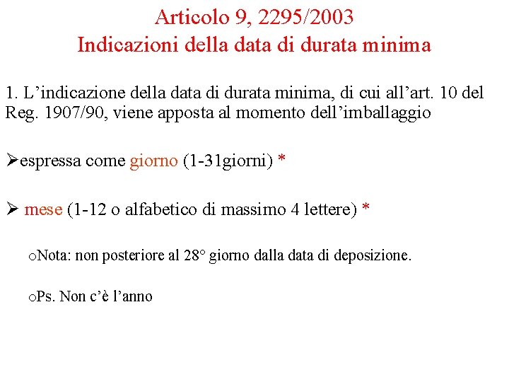 Articolo 9, 2295/2003 Indicazioni della data di durata minima 1. L’indicazione della data di Articolo 9, 2295/2003 Indicazioni della data di durata minima 1. L’indicazione della data di