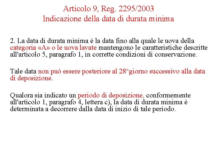 Articolo 9, Reg. 2295/2003 Indicazione della data di durata minima 2. La data di Articolo 9, Reg. 2295/2003 Indicazione della data di durata minima 2. La data di
