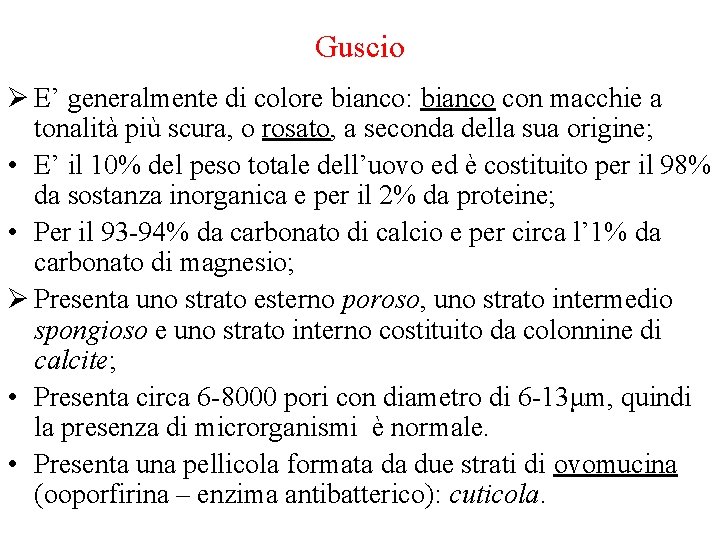 Guscio Ø E’ generalmente di colore bianco: bianco con macchie a tonalità più scura, Guscio Ø E’ generalmente di colore bianco: bianco con macchie a tonalità più scura,