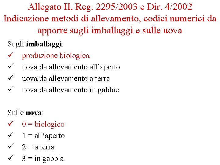 Allegato II, Reg. 2295/2003 e Dir. 4/2002 Indicazione metodi di allevamento, codici numerici da Allegato II, Reg. 2295/2003 e Dir. 4/2002 Indicazione metodi di allevamento, codici numerici da