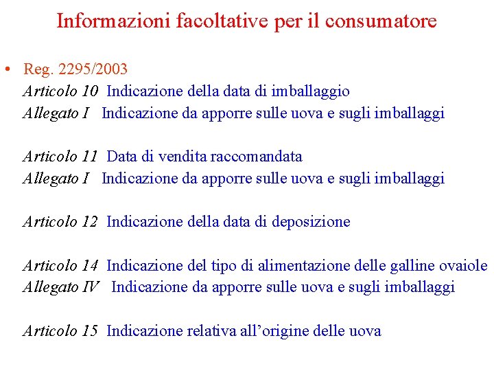 Informazioni facoltative per il consumatore • Reg. 2295/2003 Articolo 10 Indicazione della data di Informazioni facoltative per il consumatore • Reg. 2295/2003 Articolo 10 Indicazione della data di