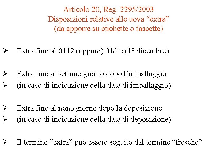 Articolo 20, Reg. 2295/2003 Disposizioni relative alle uova “extra” (da apporre su etichette o Articolo 20, Reg. 2295/2003 Disposizioni relative alle uova “extra” (da apporre su etichette o