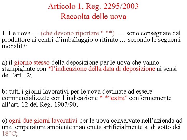 Articolo 1, Reg. 2295/2003 Raccolta delle uova 1. Le uova … (che devono riportare Articolo 1, Reg. 2295/2003 Raccolta delle uova 1. Le uova … (che devono riportare