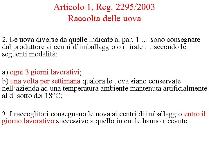 Articolo 1, Reg. 2295/2003 Raccolta delle uova 2. Le uova diverse da quelle indicate Articolo 1, Reg. 2295/2003 Raccolta delle uova 2. Le uova diverse da quelle indicate