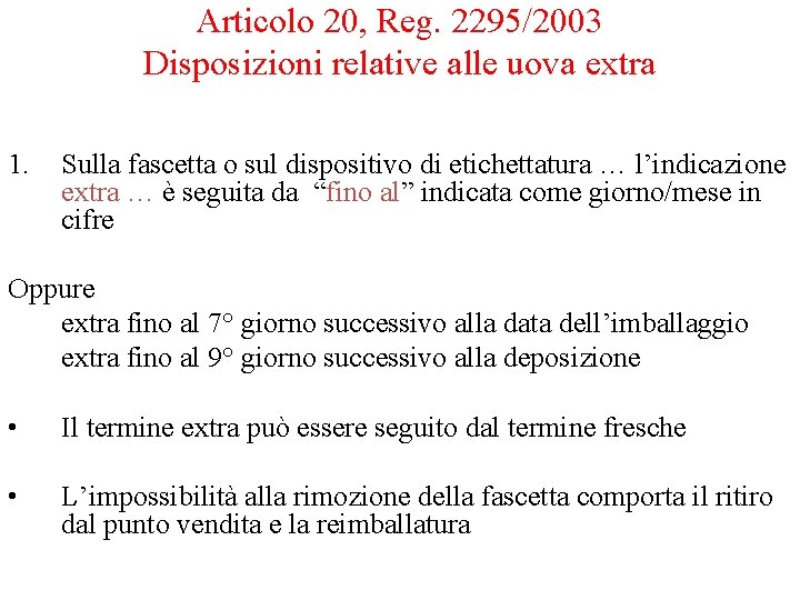 Articolo 20, Reg. 2295/2003 Disposizioni relative alle uova extra 1. Sulla fascetta o sul Articolo 20, Reg. 2295/2003 Disposizioni relative alle uova extra 1. Sulla fascetta o sul