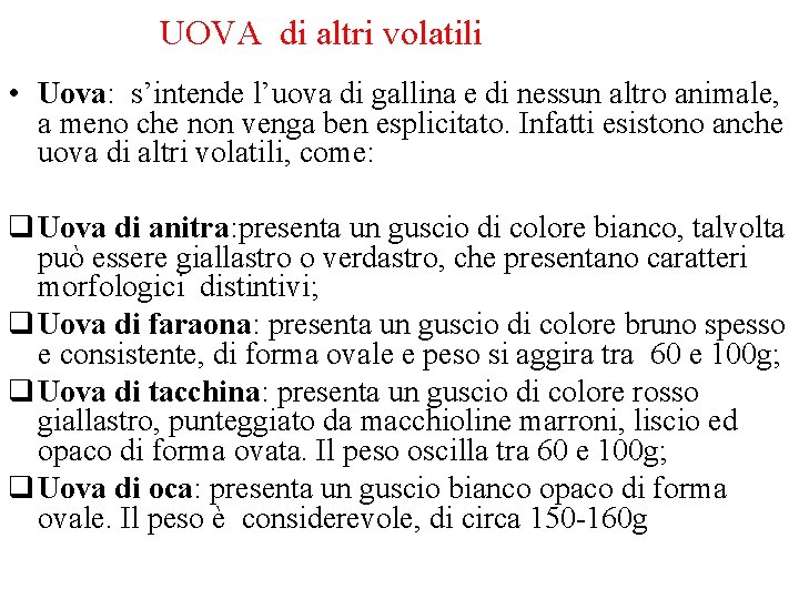 UOVA di altri volatili • Uova: s’intende l’uova di gallina e di nessun altro UOVA di altri volatili • Uova: s’intende l’uova di gallina e di nessun altro