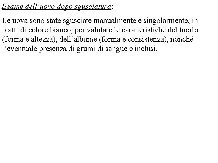 Esame dell’uovo dopo sgusciatura: Le uova sono state sgusciate manualmente e singolarmente, in piatti Esame dell’uovo dopo sgusciatura: Le uova sono state sgusciate manualmente e singolarmente, in piatti