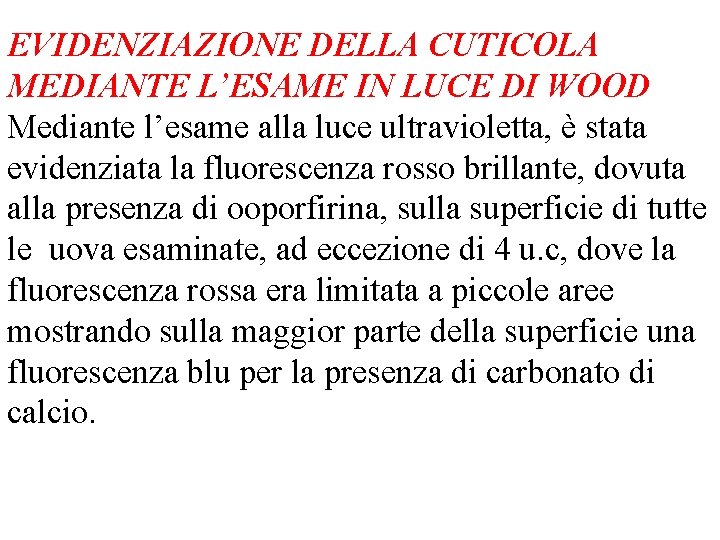 EVIDENZIAZIONE DELLA CUTICOLA MEDIANTE L’ESAME IN LUCE DI WOOD Mediante l’esame alla luce ultravioletta, EVIDENZIAZIONE DELLA CUTICOLA MEDIANTE L’ESAME IN LUCE DI WOOD Mediante l’esame alla luce ultravioletta,