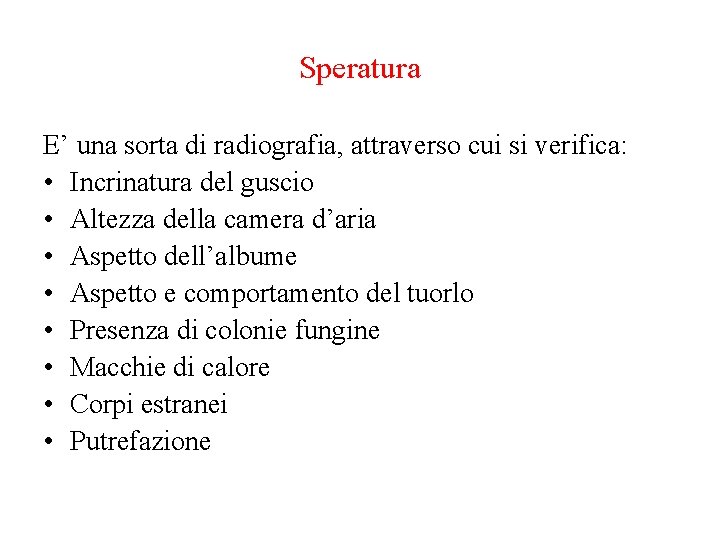 Speratura E’ una sorta di radiografia, attraverso cui si verifica: • Incrinatura del guscio Speratura E’ una sorta di radiografia, attraverso cui si verifica: • Incrinatura del guscio