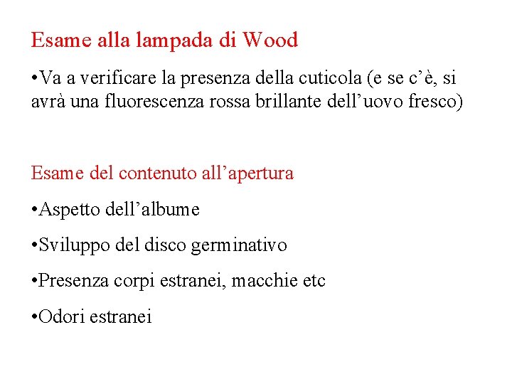 Esame alla lampada di Wood • Va a verificare la presenza della cuticola (e Esame alla lampada di Wood • Va a verificare la presenza della cuticola (e