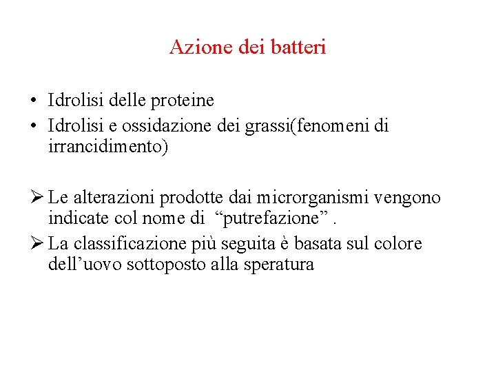 Azione dei batteri • Idrolisi delle proteine • Idrolisi e ossidazione dei grassi(fenomeni di Azione dei batteri • Idrolisi delle proteine • Idrolisi e ossidazione dei grassi(fenomeni di